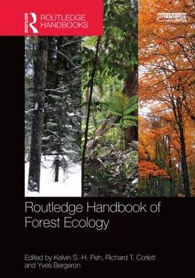 Routledge Handbook of Forest Ecology - Yves Bergeron; Richard T. Corlett; Kelvin S.-H. Peh