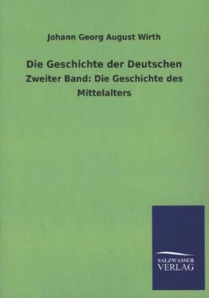 Die Geschichte der Deutschen - Johann Georg August Wirth