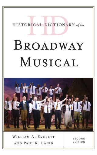 Historical Dictionary of the Broadway Musical - William A. Everett; Paul R. Laird