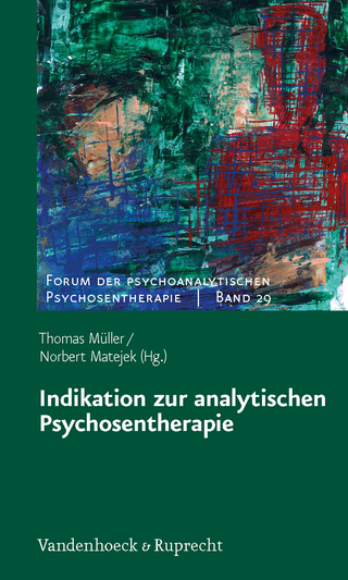 Indikation zur analytischen Psychosentherapie - Thomas Müller; Norbert Matejek