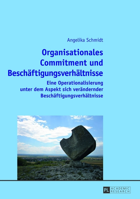 Organisationales Commitment und Beschäftigungsverhältnisse - Angelika Schmidt