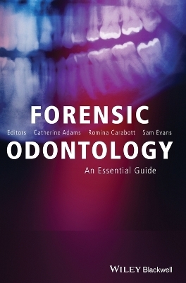 Forensic Odontology ? An Essential Guide - C Adams
