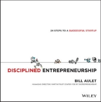Disciplined Entrepreneurship - Bill Aulet