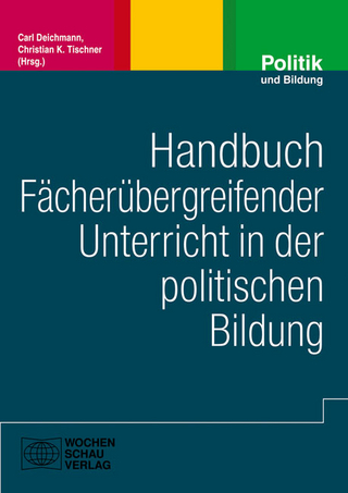 Handbuch fächerübergreifender Unterricht in der politischen Bildung - Carl Deichmann; Christian K. Tischner