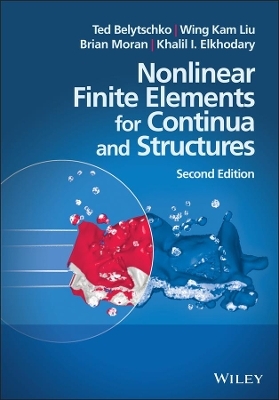Nonlinear Finite Elements for Continua and Structures - Ted Belytschko; Wing Kam Liu; Brian Moran; Khalil Elkhodary
