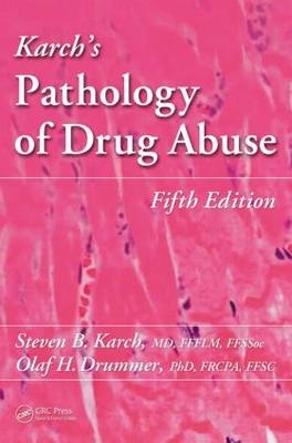 Karch's Pathology of Drug Abuse -  Olaf Drummer,  Steven B. Karch MD