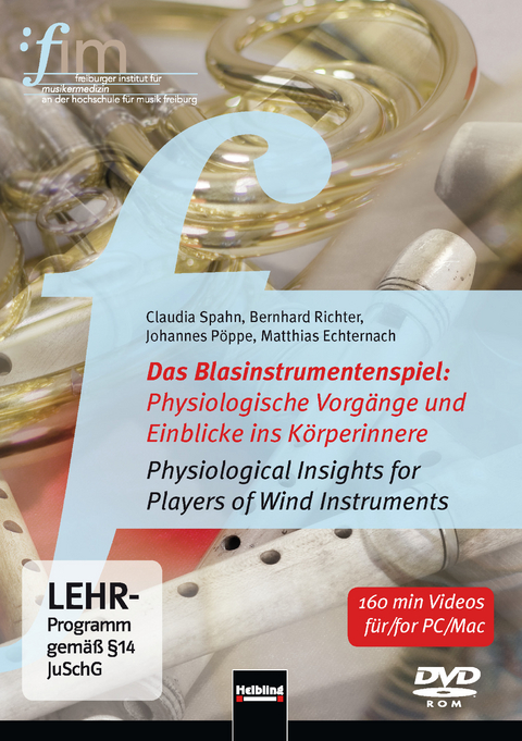Das Blasinstrumentenspiel: Physiologische Vorgänge und Einblicke ins Körperinnere. DVD - Claudia Spahn, Matthias Echternach, Bernhard Richter, Johannes Pöppe