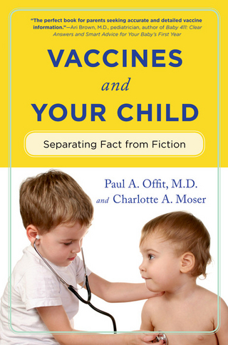 Vaccines and Your Child - Paul Offit; Charlotte Moser