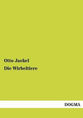 Die Wirbeltiere - Otto Jaekel