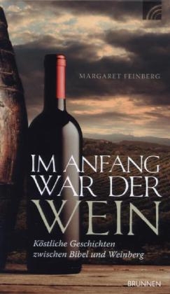 Im Anfang war der Wein - Margaret Feinberg