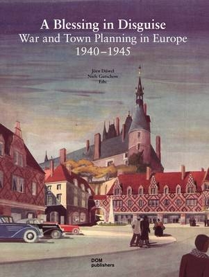 "A Blessing in Disguise" - War and Town Planning in Europe - 