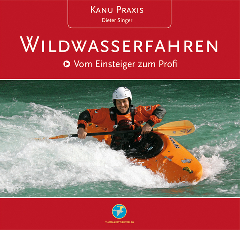 Kanu Praxis Wildwasserfahren - Dieter Singer