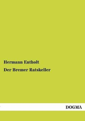 Der Bremer Ratskeller - Hermann Entholt