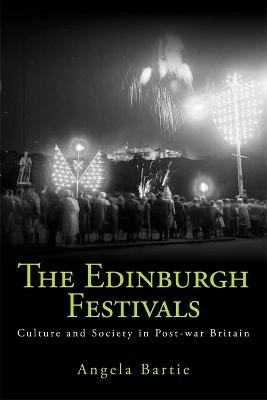 The Edinburgh Festivals - Angela Bartie