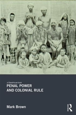 Penal Power and Colonial Rule - Mark Brown