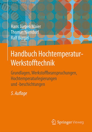 Handbuch Hochtemperatur-Werkstofftechnik - Hans Jürgen Maier; Thomas Niendorf; Ralf Bürgel