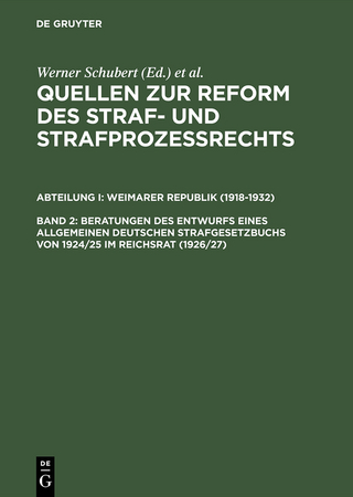 Beratungen des Entwurfs eines Allgemeinen Deutschen Strafgesetzbuchs von 1924/25 im Reichsrat (1926/27) - Werner Schubert; Jürgen Regge