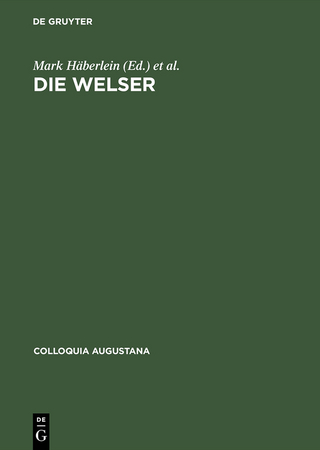 Die Welser - Mark Häberlein; Johannes Burkhardt