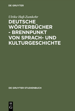 Deutsche Wörterbücher - Brennpunkt von Sprach- und Kulturgeschichte - Ulrike Haß-Zumkehr
