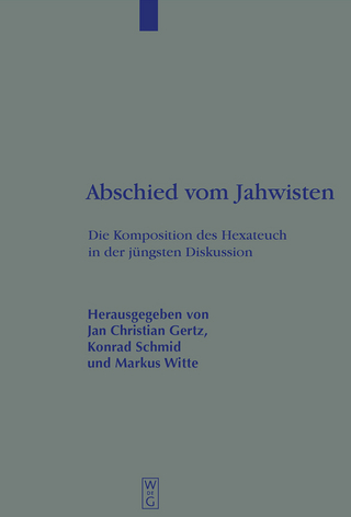 Abschied vom Jahwisten - Jan Christian Gertz; Konrad Schmid; Markus Witte