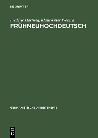 Frühneuhochdeutsch - Frédéric Hartweg; Klaus-Peter Wegera