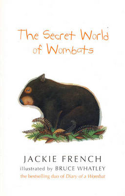 Secret World Of Wombats - Jackie French; Bruce Whatley