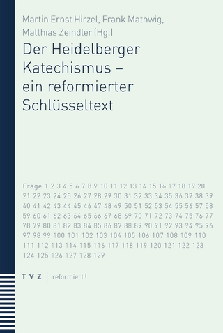 Der Heidelberger Katechismus ? ein reformierter Schlüsseltext - Matthias Zeindler; Frank Mathwig; Martin Ernst Hirzel