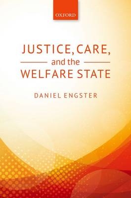 Justice, Care, and the Welfare State -  Daniel Engster