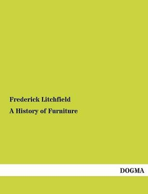 A History of Furniture - Frederick Litchfield