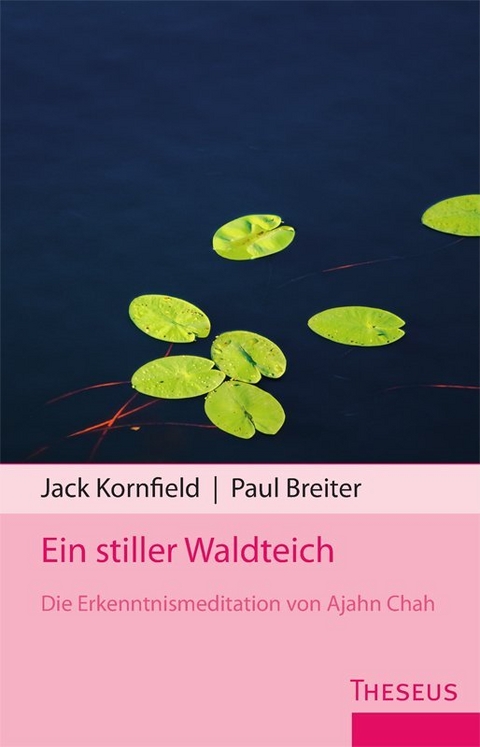 Ein stiller Waldteich - Jack Kornfield, Paul Breiter, Ajahn Chah