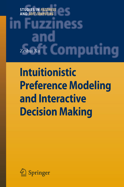 Intuitionistic Preference Modeling and Interactive Decision Making - Zeshui Xu