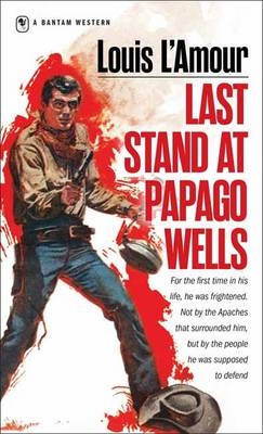 Last Stand at Papago Wells - Louis L'Amour