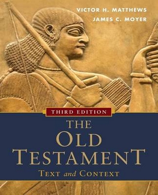 Old Testament: Text and Context - Victor H. Matthews; James C. Moyer