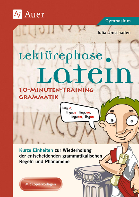 Lektürephase Latein: 10-Minuten-Training Grammatik - Julia Umschaden
