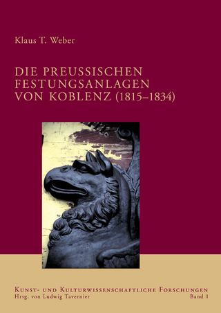 Die preußischen Festungsanlagen von Koblenz (1815?1834) - Klaus T Weber
