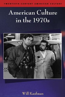 American Culture in the 1970s - Will Kaufman; Martin Halliwell