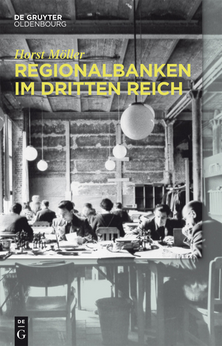 Regionalbanken im Dritten Reich - Horst Moller