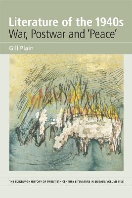 Literature of the 1940s: War, Postwar and 'Peace' - Gill Plain