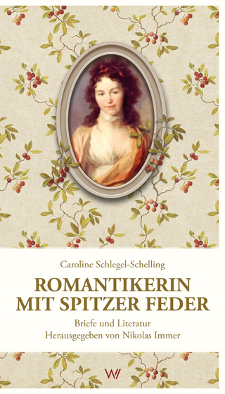 Romantikerin mit spitzer Feder - Nikolas Immer; Caroline Schlegel-Schelling
