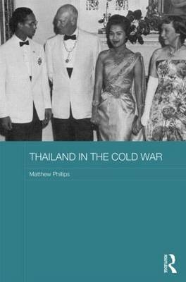 Thailand in the Cold War -  Matthew Phillips