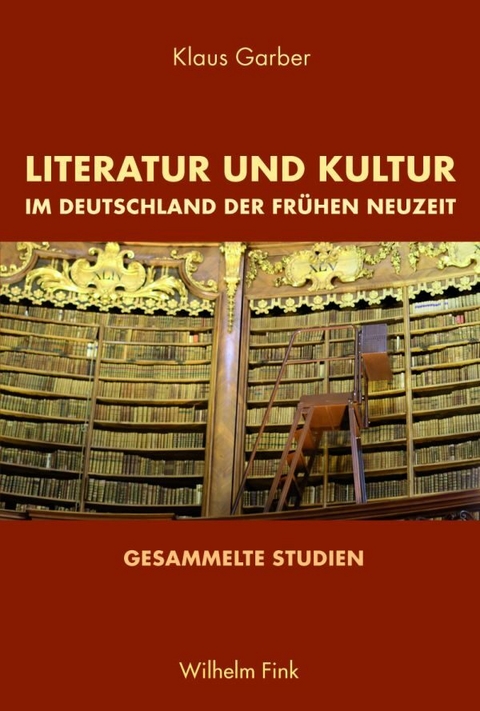 Literatur und Kultur im Deutschland der Frühen Neuzeit - Klaus Garber