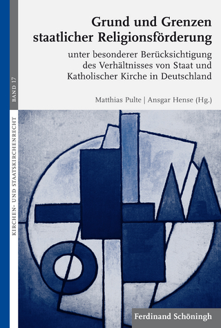 Grund und Grenzen staatlicher Religionsförderung - Ansgar Hense; Matthias Pulte