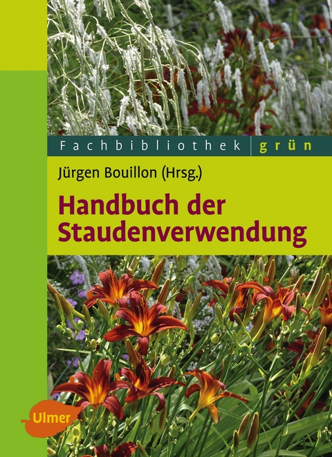 Handbuch der Staudenverwendung - Prof. Dr. Jürgen Bouillon