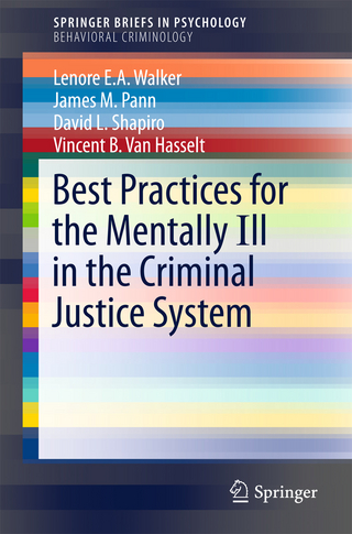 Best Practices for the Mentally Ill in the Criminal Justice System - Lenore E.A. Walker; James M. Pann; David L. Shapiro; Vincent B. Van Hasselt