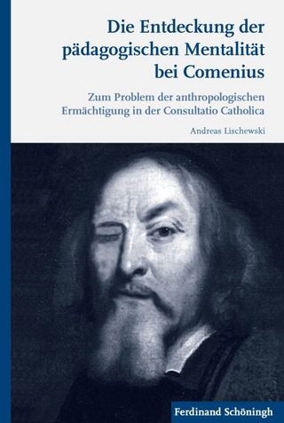 Die Entdeckung der pädagogischen Mentalität bei Comenius - Andreas Lischewski