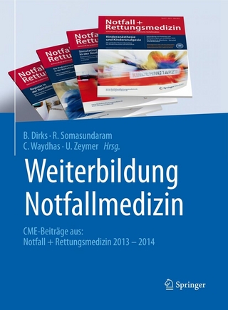 Weiterbildung Notfallmedizin - B. Dirks; R. Somasundaram; C. Waydhas; U Zeymer