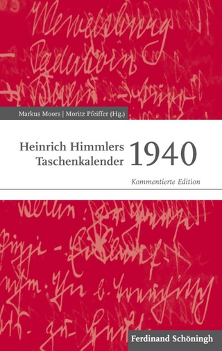 Heinrich Himmlers Taschenkalender 1940 - Kirsten John-Stucke; Moritz Pfeiffer; Markus Moors