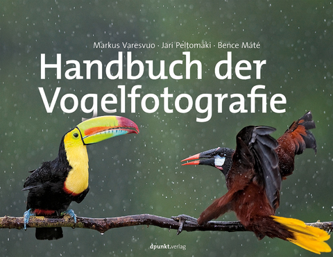 Handbuch der Vogelfotografie - Markus Varesvuo, Jari Peltomäki, Bence Máté