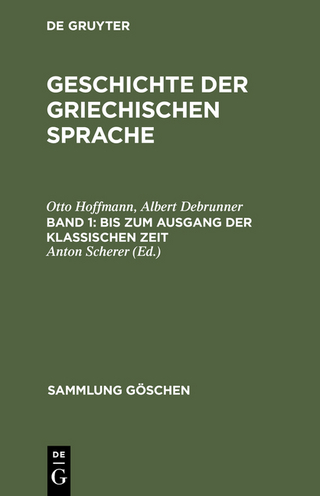Geschichte der griechischen Sprache / Bis zum Ausgang der klassischen Zeit - Otto Hoffmann; Albert Debrunner; Anton Scherer