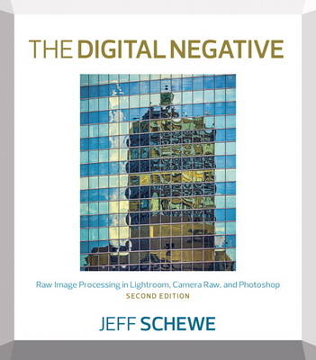 Digital Negative, The -  Jeff Schewe